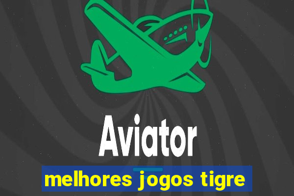 melhores jogos tigre